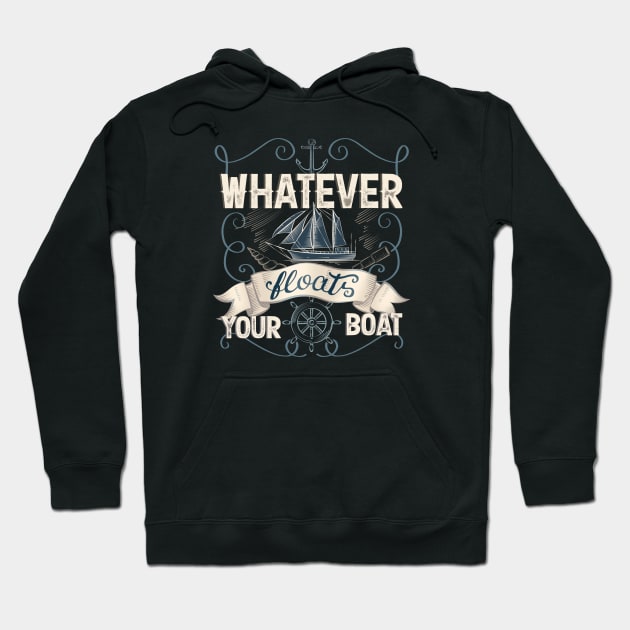 Whatever Floats Your Boat Hoodie by EdifyEra